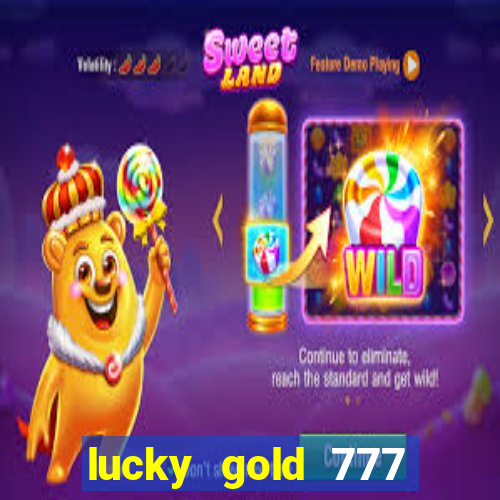 lucky gold 777 paga mesmo